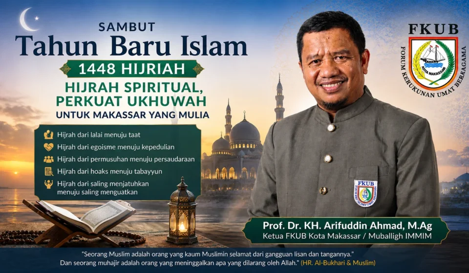Prof. Dr. KH. Arifuddin Ahmad, M.Ag bersama logo FKUB Kota Makassar dalam desain ilustratif Tahun Baru Islam 1448 Hijriah yang mengajak masyarakat melakukan hijrah spiritual dan memperkuat ukhuwah demi Makassar yang mulia.